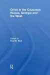 Crisis in the Caucasus: Russia, Georgia and the West cover