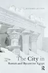 The City in Roman and Byzantine Egypt cover