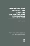 International Production and the Multinational Enterprise (RLE International Business) cover