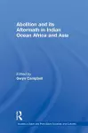 Abolition and Its Aftermath in the Indian Ocean Africa and Asia cover