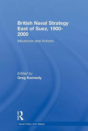 British Naval Strategy East of Suez, 1900-2000 cover