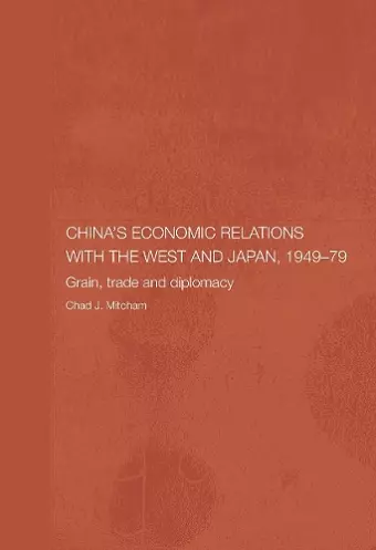 China's Economic Relations with the West and Japan, 1949-1979 cover