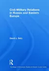 Civil-Military Relations in Russia and Eastern Europe cover