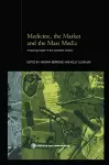 Medicine, the Market and the Mass Media cover