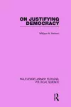 On Justifying Democracy (Routledge Library Editions:Political Science Volume 11) cover