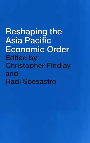 Reshaping the Asia Pacific Economic Order cover