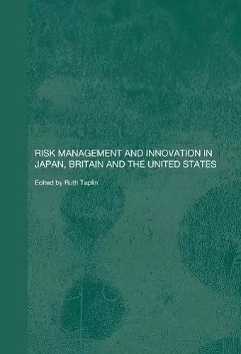 Risk Management and Innovation in Japan, Britain and the USA cover