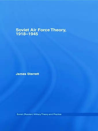 Soviet Air Force Theory, 1918-1945 cover