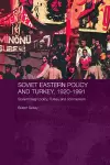 Soviet Eastern Policy and Turkey, 1920-1991 cover