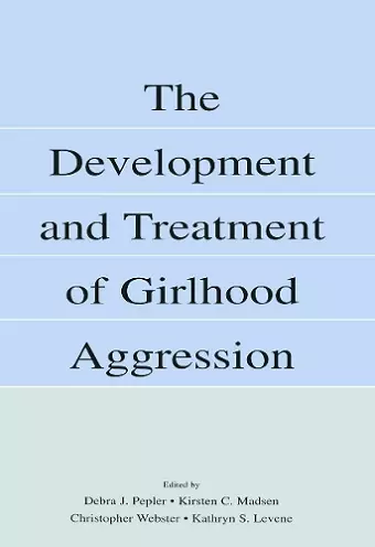 The Development and Treatment of Girlhood Aggression cover