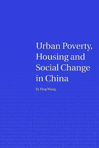 Urban Poverty, Housing and Social Change in China cover