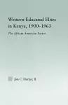 Western-Educated Elites in Kenya, 1900-1963 cover