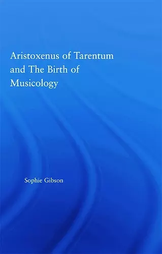Aristoxenus of Tarentum and the Birth of Musicology cover