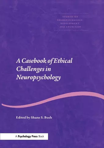 A Casebook of Ethical Challenges in Neuropsychology cover