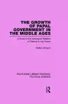 The Growth of Papal Government in the Middle Ages cover