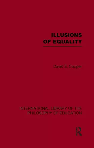 Illusions of Equality (International Library of the Philosophy of Education Volume 7) cover