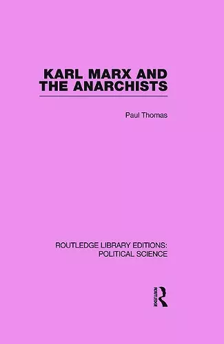 Karl Marx and the Anarchists Library Editions: Political Science Volume 60 cover