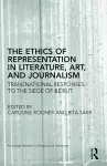 The Ethics of Representation in Literature, Art, and Journalism cover