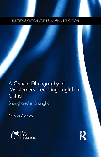 A Critical Ethnography of 'Westerners' Teaching English in China cover