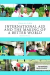 International Aid and the Making of a Better World cover