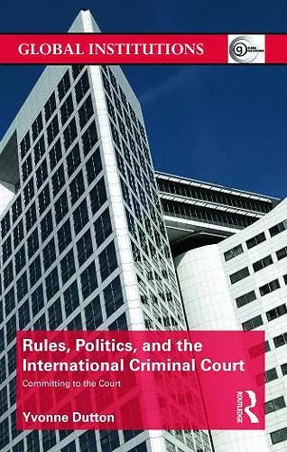 Rules, Politics, and the International Criminal Court cover