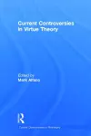 Current Controversies in Virtue Theory cover