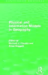 Physical and Information Models in Geography (Routledge Revivals) cover