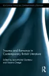 Trauma and Romance in Contemporary British Literature cover