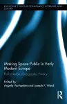 Making Space Public in Early Modern Europe cover