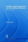 Complex Peace Operations and Civil-Military Relations cover