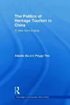 The Politics of Heritage Tourism in China cover