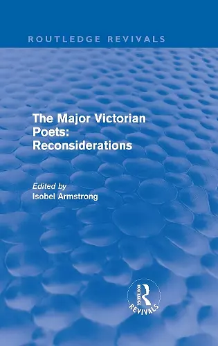 The Major Victorian Poets: Reconsiderations (Routledge Revivals) cover