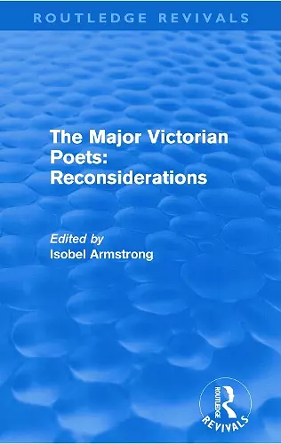 The Major Victorian Poets: Reconsiderations (Routledge Revivals) cover