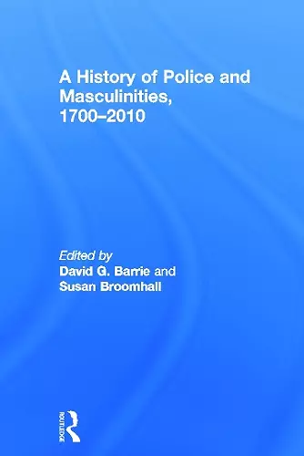 A History of Police and  Masculinities, 1700-2010 cover
