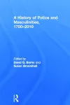 A History of Police and  Masculinities, 1700-2010 cover