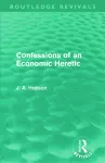 Confessions of an Economic Heretic cover