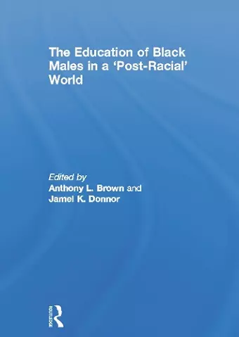 The Education of Black Males in a 'Post-Racial' World cover