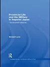 Provincial Life and the Military in Imperial Japan cover