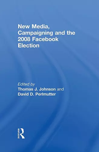 New Media, Campaigning and the 2008 Facebook Election cover