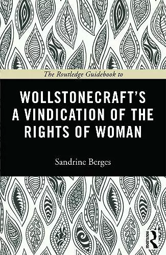 The Routledge Guidebook to Wollstonecraft's A Vindication of the Rights of Woman cover