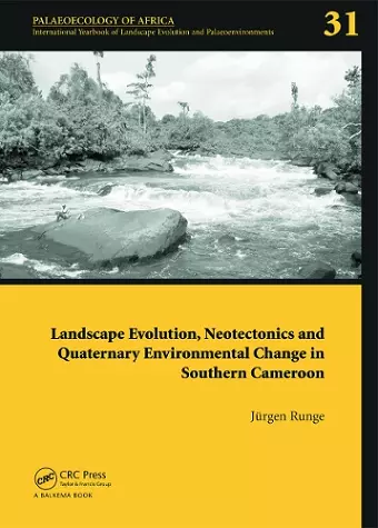 Landscape Evolution, Neotectonics and Quaternary Environmental Change in Southern Cameroon cover