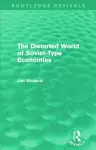 The Distorted World of Soviet-Type Economies (Routledge Revivals) cover