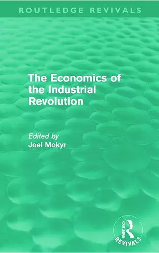 The Economics of the Industrial Revolution (Routledge Revivals) cover