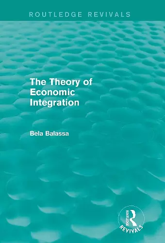 The Theory of Economic Integration (Routledge Revivals) cover