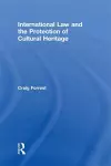 International Law and the Protection of Cultural Heritage cover