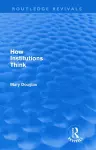 How Institutions Think (Routledge Revivals) cover