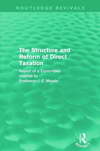 The Structure and Reform of Direct Taxation (Routledge Revivals) cover