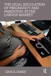 The Legal Regulation of Pregnancy and Parenting in the Labour Market cover