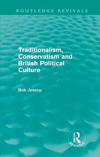 Traditionalism, Conservatism and British Political Culture (Routledge Revivals) cover