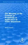 The Meaning of the Concept of Probability in Application to Finite Sequences (Routledge Revivals) cover